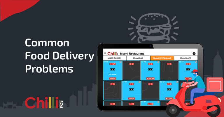 6 Common Food Delivery Problems Solved by ChilliPOS