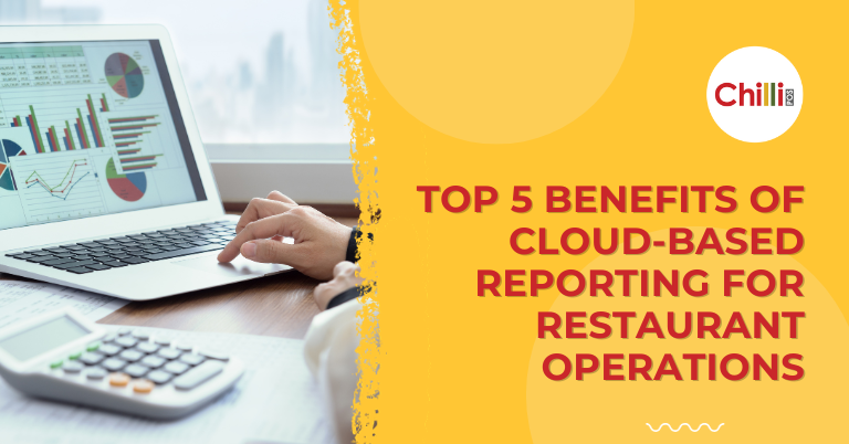 Top 5 Benefits of Cloud-Based Reporting for Restaurant Operations